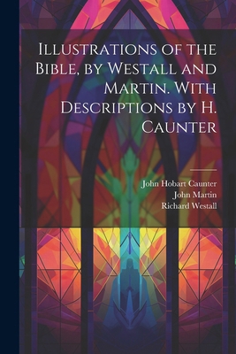Illustrations of the Bible, by Westall and Mart... 1021321311 Book Cover
