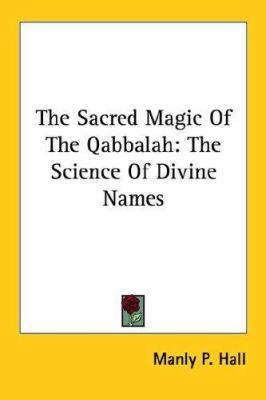 The Sacred Magic Of The Qabbalah: The Science O... 1425495826 Book Cover