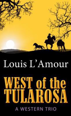 West of the Tularosa: A Western Trio [Large Print] 1602856729 Book Cover