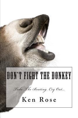 Don't Fight the Donkey: . 1469917734 Book Cover