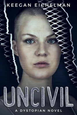 Uncivil: A Dystopian Novel 1702175421 Book Cover