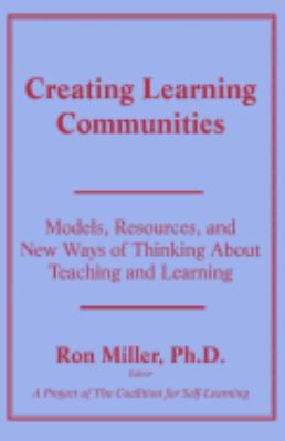 Creating Learning Communities: Models, Resource... 1885580045 Book Cover