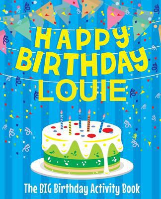 Happy Birthday Louie - The Big Birthday Activit... 1986664562 Book Cover