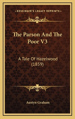 The Parson And The Poor V3: A Tale Of Hazelwood... 1165630478 Book Cover