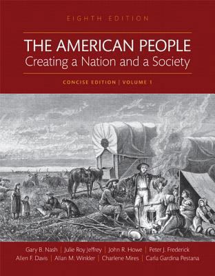 The American People: Creating a Nation and a So... 0134584090 Book Cover