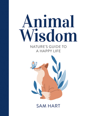 Animal Wisdom: Nature's Guide to a Happy Life 1800070055 Book Cover