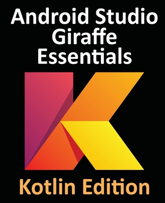 Android Studio Giraffe Essentials - Kotlin Edit... 1951442776 Book Cover