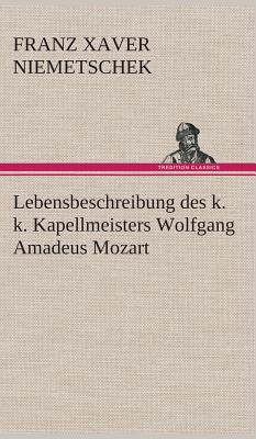 Lebensbeschreibung des k. k. Kapellmeisters Wol... [German] 384954804X Book Cover