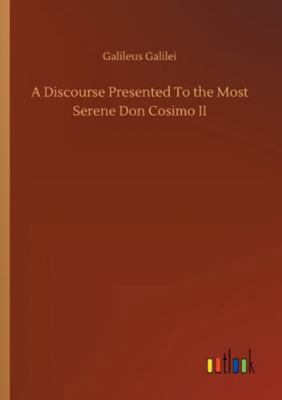 A Discourse Presented To the Most Serene Don Co... 3752330236 Book Cover