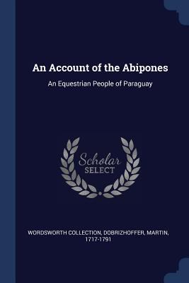 An Account of the Abipones: An Equestrian Peopl... 1376942240 Book Cover