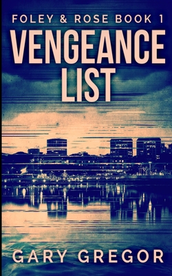 Vengeance List (Foley And Rose Book 1) 1715782798 Book Cover