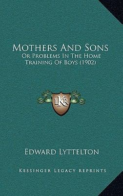 Mothers And Sons: Or Problems In The Home Train... 1164869892 Book Cover