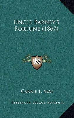 Uncle Barney's Fortune (1867) 1167073932 Book Cover