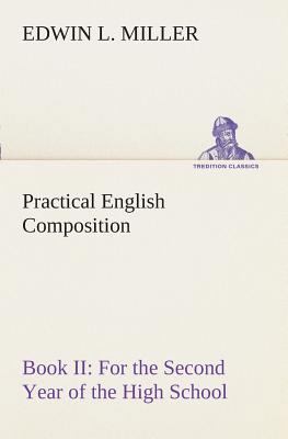 Practical English Composition: Book II. For the... 3849508609 Book Cover