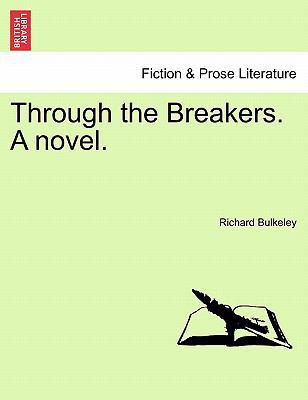 Through the Breakers. a Novel. 1240884001 Book Cover