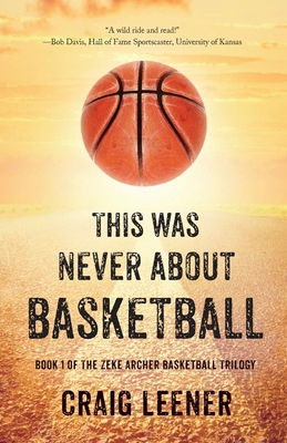 This Was Never About Basketball: Book 1 of the ... 0990548929 Book Cover