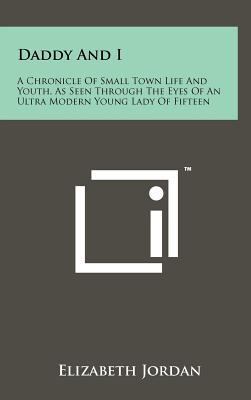 Daddy and I: A Chronicle of Small Town Life and... 1258069695 Book Cover