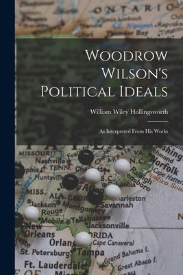 Woodrow Wilson's Political Ideals: As Interpret... 1018320067 Book Cover