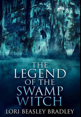 The Legend Of The Swamp Witch: Premium Large Pr... [Large Print] 103461438X Book Cover