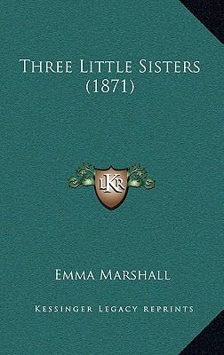 Three Little Sisters (1871) 1167270363 Book Cover