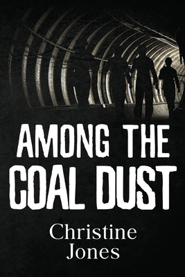 Among the Coal Dust 1800747268 Book Cover