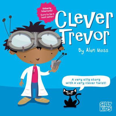 Clever Trevor: Part of Silly Kids fun rhyming p... 1836281188 Book Cover