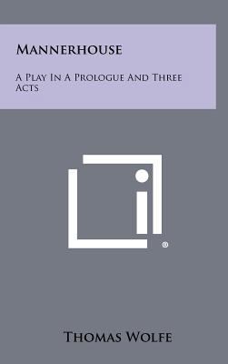 Mannerhouse: A Play in a Prologue and Three Acts 1258320827 Book Cover