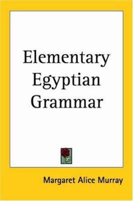 Elementary Egyptian Grammar 0766190927 Book Cover
