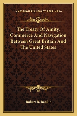 The Treaty Of Amity, Commerce And Navigation Be... 116375711X Book Cover