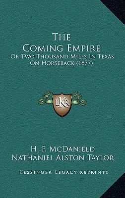 The Coming Empire: Or Two Thousand Miles In Tex... 1167128311 Book Cover