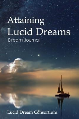 Attaining Lucid Dreams Dream Journal 1796626252 Book Cover
