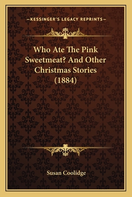 Who Ate The Pink Sweetmeat? And Other Christmas... 1164120085 Book Cover