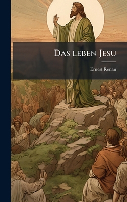 Das leben Jesu [German] 1025163788 Book Cover
