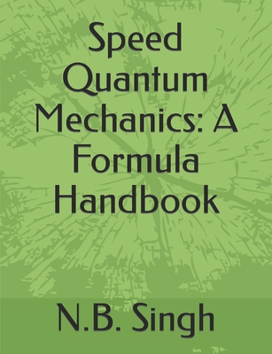 Speed Quantum Mechanics: A Formula Handbook B0CVB5BPP9 Book Cover