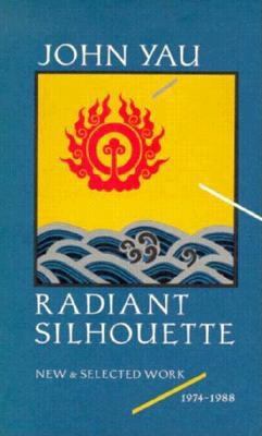 Radiant Silhouette: New and Selected Work, 1974... 0876857721 Book Cover