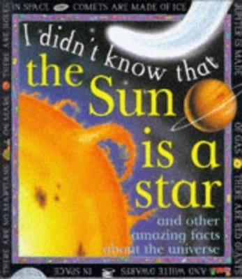 I Didn't Know That the Sun Is a Star 0749626992 Book Cover