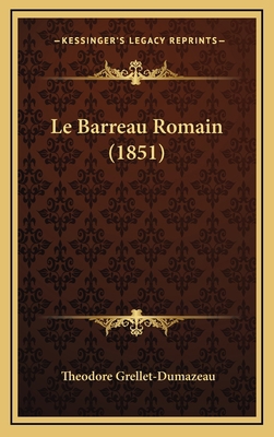 Le Barreau Romain (1851) [French] 1167952634 Book Cover