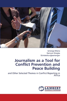 Journalism as a Tool for Conflict Prevention an... 6207806484 Book Cover