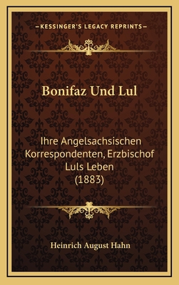 Bonifaz Und Lul: Ihre Angelsachsischen Korrespo... [German] 1168237432 Book Cover