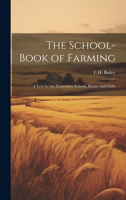 The School-book of Farming; a Text for the Elem... 1020757191 Book Cover