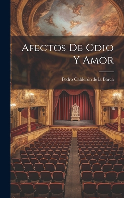 Afectos de odio y amor [Spanish] 1019777648 Book Cover