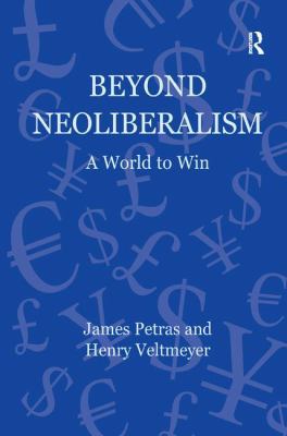Beyond Neoliberalism: A World to Win 1409428478 Book Cover
