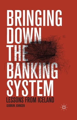 Bringing Down the Banking System: Lessons from ... 1349471054 Book Cover