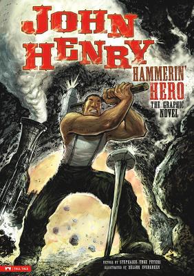 John Henry, Hammerin' Hero: The Graphic Novel 1434218988 Book Cover