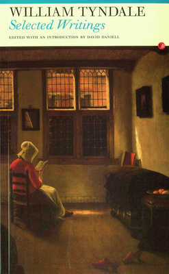 Selected Writings: William Tyndale 1857546563 Book Cover