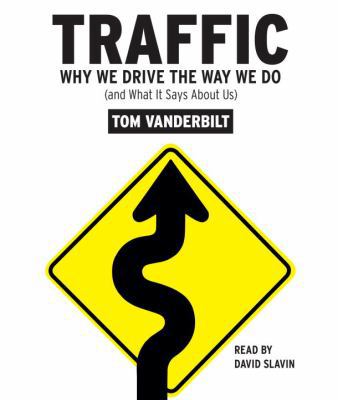 Traffic: Why We Drive the Way We Do (and What I... 0739370324 Book Cover