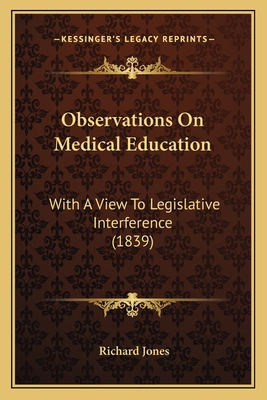 Observations On Medical Education: With A View ... 1165582422 Book Cover