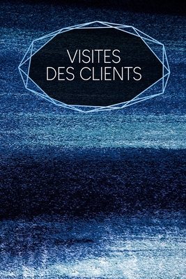 Visites des clients: carnet à remplir - saisie ... [French] B083XVJ9YJ Book Cover