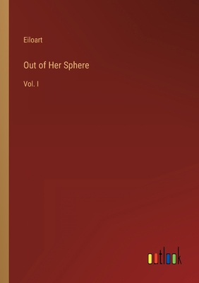 Out of Her Sphere: Vol. I 3368155040 Book Cover