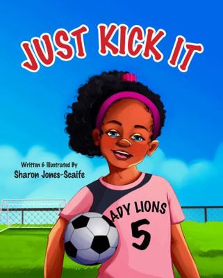 Just Kick It (Lil' Marco and Friends) 1734092890 Book Cover